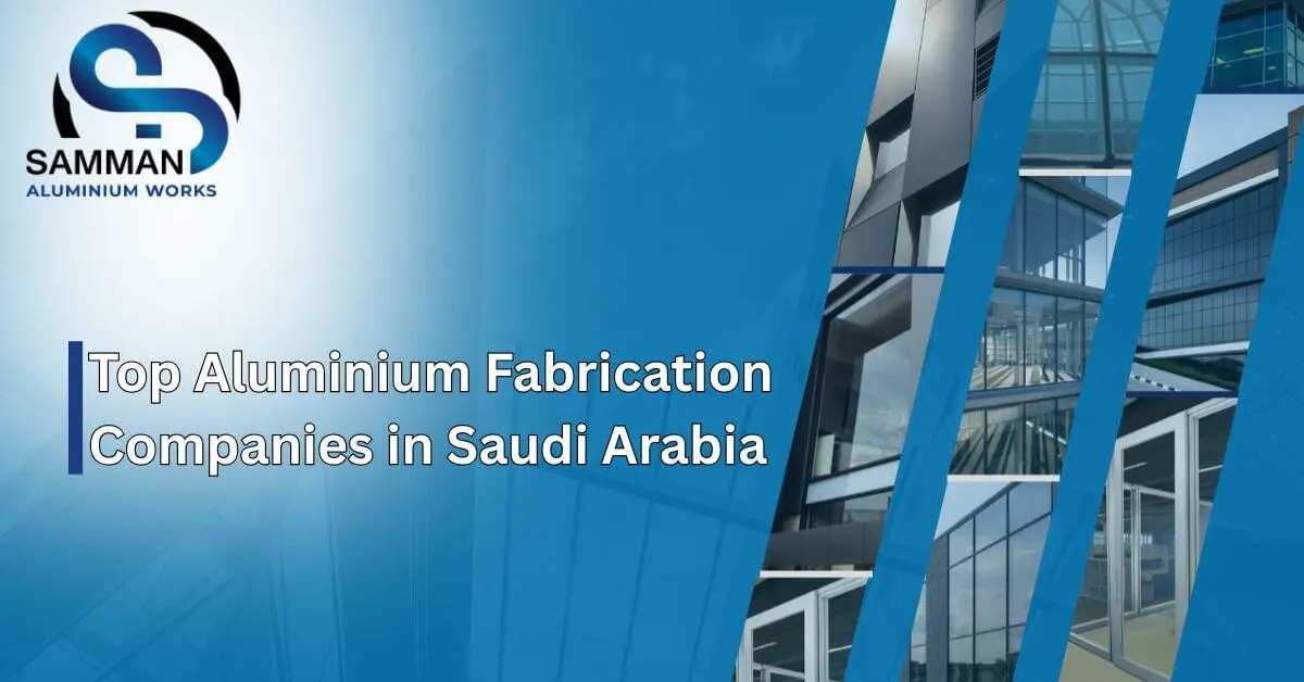 Aluminium Fabrication Companies in Saudi Arabia