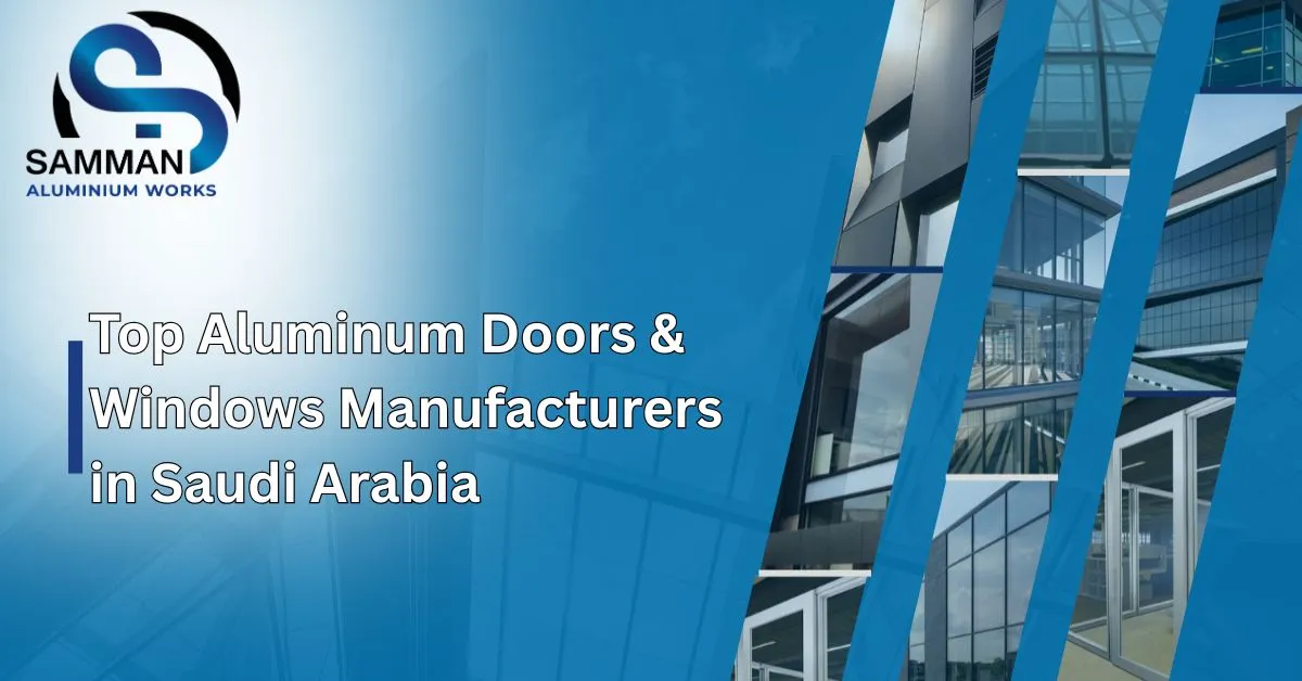 Aluminum Doors and Windows Manufacturers in Saudi Arabia